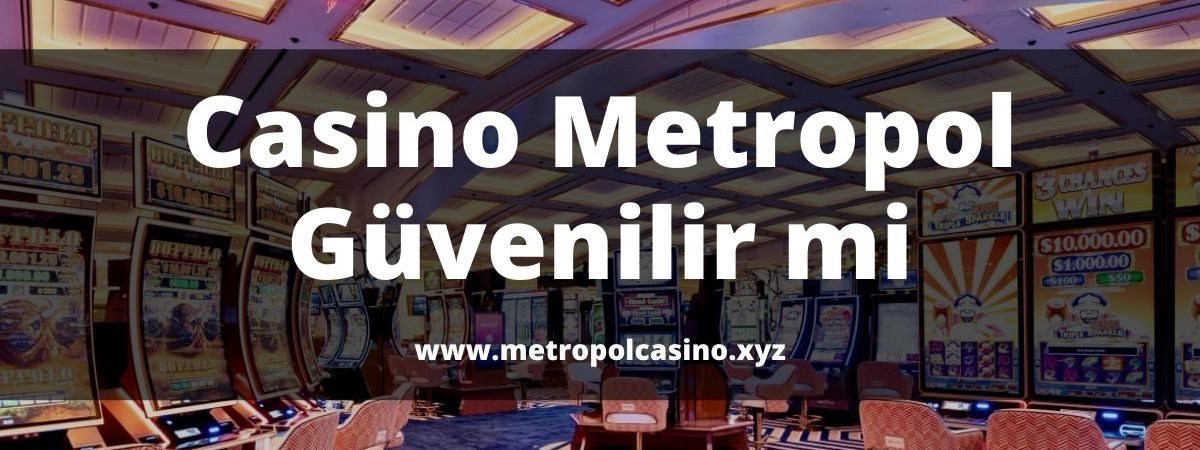 Casino Metropol Güvenilir mi