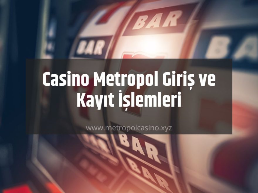 Casino Metropol Giriş ve Kayıt